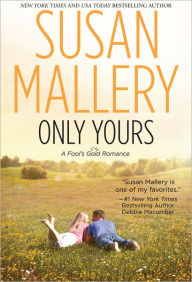 Title: Only Yours (Fool's Gold Series #5), Author: Susan Mallery