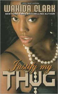 Title: Justify My Thug (Thug Series #5), Author: Wahida Clark