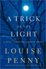 Title: A Trick of the Light (Chief Inspector Gamache Series #7), Author: Louise Penny