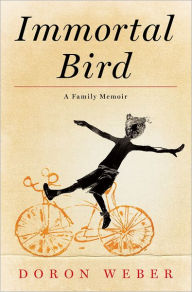 Title: Immortal Bird: A Family Memoir, Author: Doron Weber