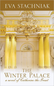The Winter Palace: A Novel of Catherine the Great