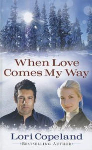 Title: When Love Comes My Way, Author: Lori Copeland