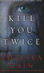 Kill You Twice (Archie Sheridan & Gretchen Lowell Series #5)