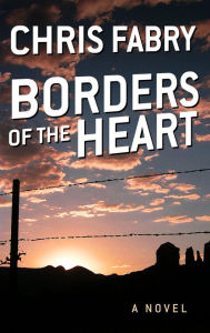 Title: Borders of the Heart, Author: Chris Fabry