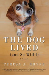 The Dog Lived (and So Will I): A Memoir