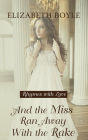 And the Miss Ran Away With the Rake (Rhymes with Love Series #2)
