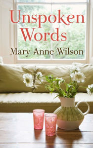 Title: Unspoken Words, Author: Mary Anne Wilson