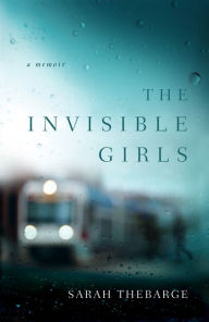 The Invisible Girls: A Memoir