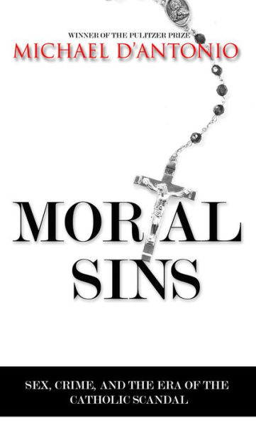 Mortal Sins: Sex, Crime, and the Era of Catholic Scandal