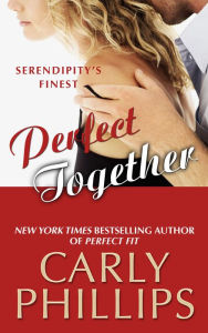 Title: Perfect Together (Serendipity's Finest Series #3), Author: Carly Phillips