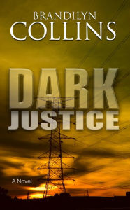 Title: Dark Justice, Author: Brandilyn Collins