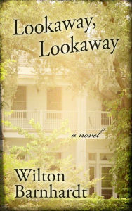 Title: Lookaway, Lookaway, Author: Wilton Barnhardt