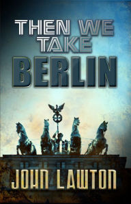 Then We Take Berlin (Joe Wilderness Series #1)