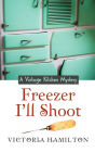 Freezer I'll Shoot (Vintage Kitchen Mystery Series #3)