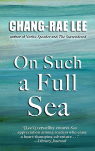 Title: On Such a Full Sea, Author: Chang-rae Lee