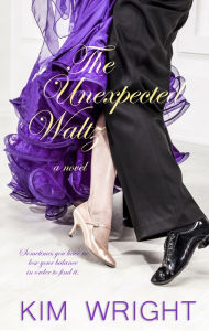 Title: The Unexpected Waltz, Author: Kim Wright