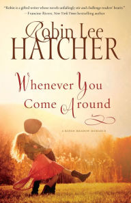 Title: Whenever You Come Around (Kings Meadow Series #2), Author: Robin Lee Hatcher