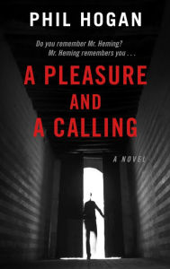 Title: A Pleasure and a Calling, Author: Phil Hogan