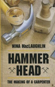 Title: Hammer Head: The Making of a Carpenter, Author: Nina MacLaughlin