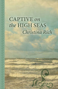 Title: Captive on the High Seas, Author: Christina Rich