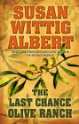 The Last Chance Olive Ranch (China Bayles Series #25)