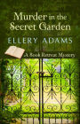 Murder in the Secret Garden (Book Retreat Series #3)