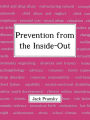 Prevention from the Inside-Out