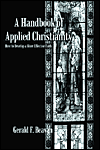 A Handbook of Applied Christianity: How to Develop a More Effective Faith