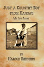 Just a Country Boy from Kansas: My Life Story