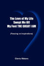 The Love of My Life Swept Me off My Feet The Great I Am ( Passing on Inspirations)