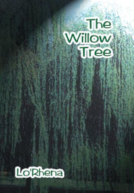 Title: The Willow Tree, Author: Lo Rhena