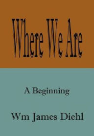 Where We Are: A Beginning