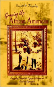 Title: Growing Up African American: Struggling Through the Legacy of Slavery and Jim Crow Segregation, Author: Garnett S. Huguley