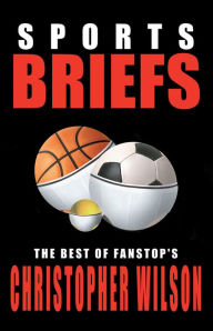 Title: Sports Briefs: The Best of FanStop's Christopher Wilson, Author: Christopher Wilson