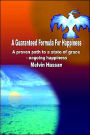 Guaranteed Formula for Happiness: A Proven Path to a State of Grace - Ongoing Happiness