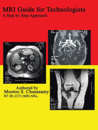 Title: MRI Guide for Technologists: A Step by Step Approach, Author: Mootoo S Chunasamy