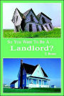 So You Want to Be a Landlord?