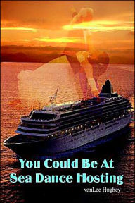 Title: You Could Be At Sea Dance Hosting, Author: Vanlee Hughey
