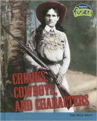 Crooks, Cowboys, and Characters: The Wild West