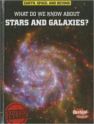 What Do We Know About Stars and Galaxies?