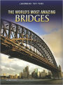 The World's Most Amazing Bridges