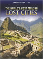 The World's Most Amazing Lost Cities