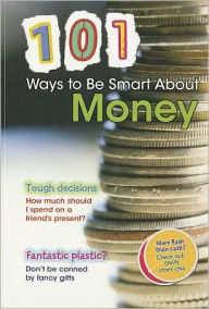 Title: 101 Ways to Be Smart About Money, Author: Rebecca Vickers ed.