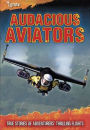 Audacious Aviators: True Stories of Adventurers' Thrilling Flights