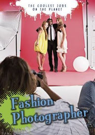 Title: Fashion Photographer (The Coolest Jobs on the Planet Series), Author: Justin Dallas