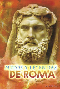 Title: Mitos y leyendas de Roma, Author: Jilly Hunt