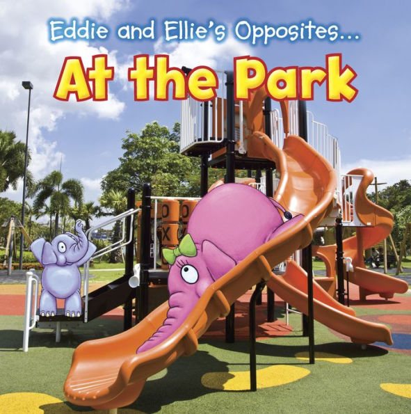 Eddie and Ellie's Opposites at the Park