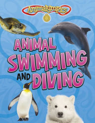Title: Animal Swimming and Diving, Author: Isabel Thomas