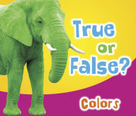 Title: True or False? Colors, Author: Daniel Nunn
