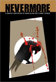 Nevermore: A Graphic Adaptation of Edgar Allan Poe's Short Stories (Illustrated Classics)